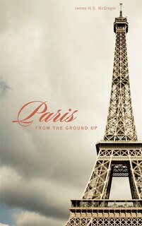 Front cover_Paris from the Ground Up