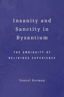 Couverture_Insanity And Sanctity In Byzantium