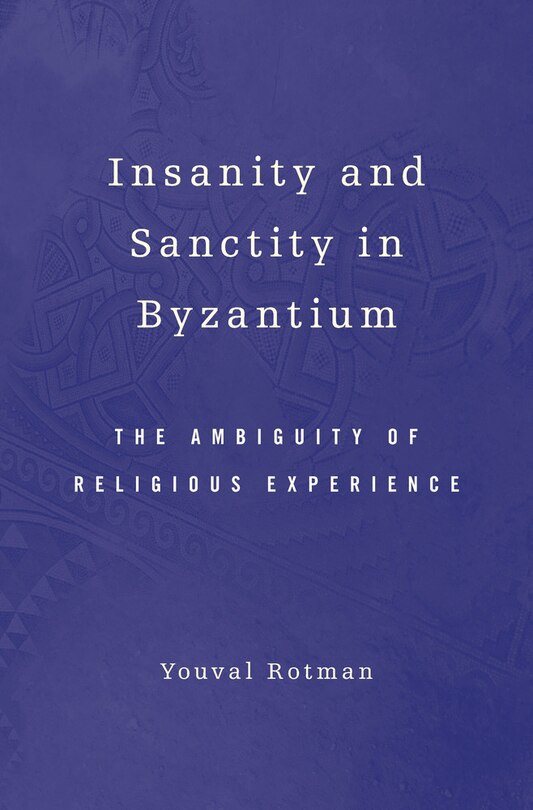 Couverture_Insanity And Sanctity In Byzantium