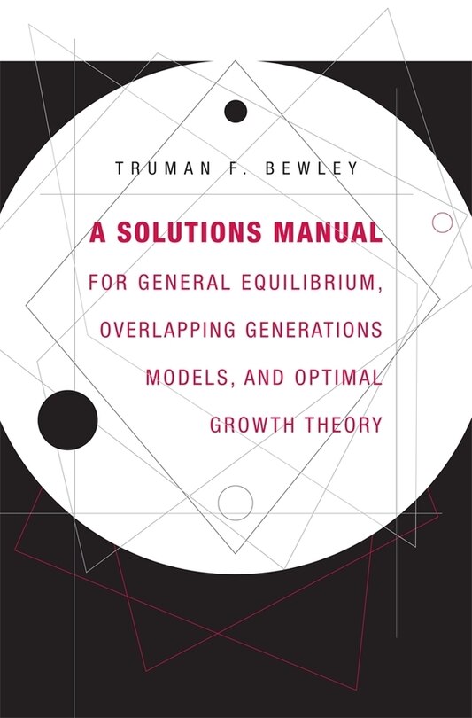 Front cover_Solutions Manual for General Equilibrium, Overlapping Generations Models, and Optimal Growth Theory