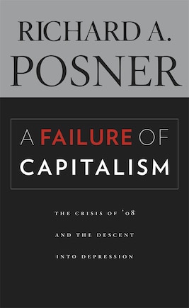 A Failure of Capitalism: The Crisis of ’08 and the Descent into Depression