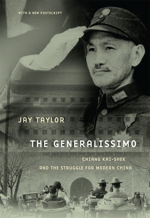 The Generalissimo: Chiang Kai-shek and the Struggle for Modern China, With a New Postscript