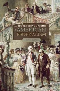 Front cover_Ideological Origins of American Federalism