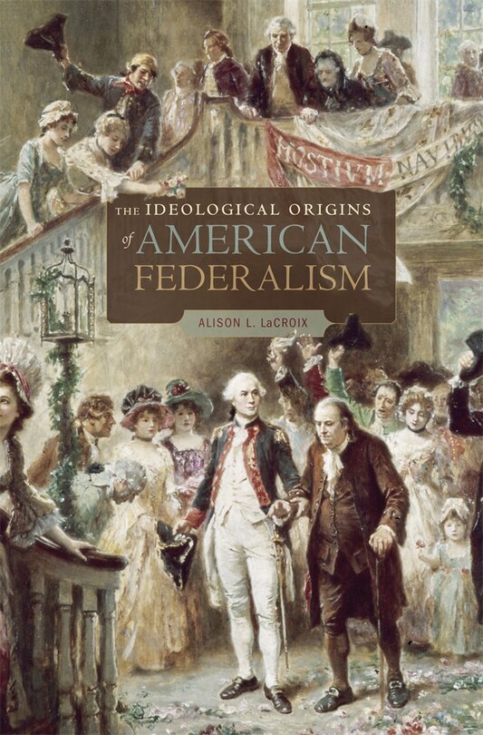 Front cover_Ideological Origins of American Federalism
