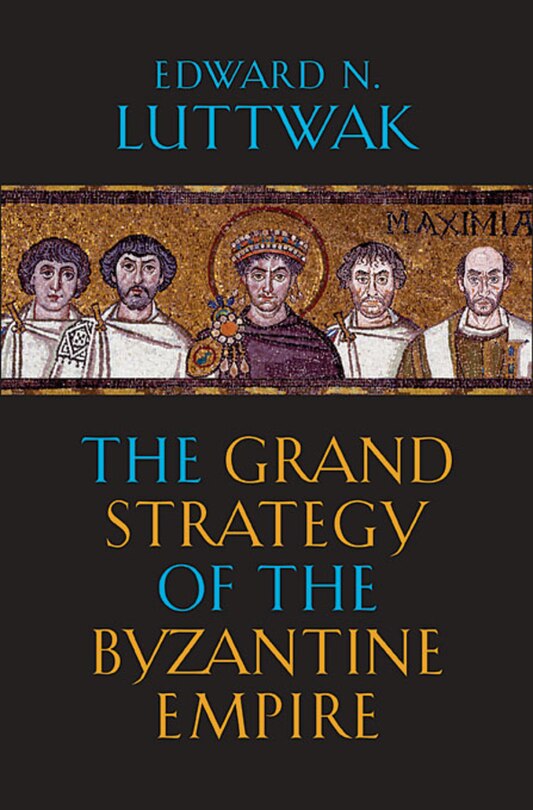 Front cover_Grand Strategy of the Byzantine Empire