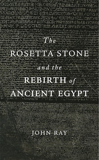 Couverture_Rosetta Stone and the Rebirth of Ancient Egypt