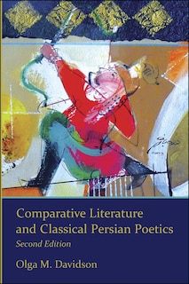 Front cover_Comparative Literature And Classical Persian Poetics