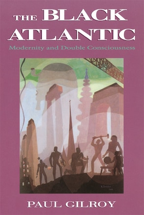 The Black Atlantic: Modernity and Double-Consciousness