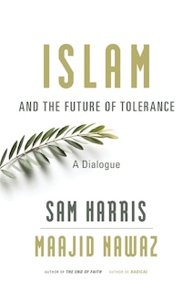 Islam And The Future Of Tolerance: A Dialogue