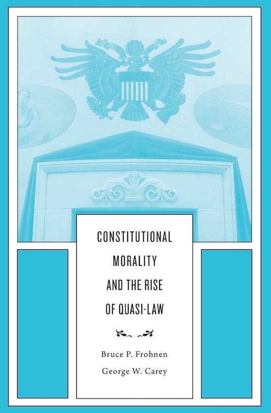 Front cover_Constitutional Morality And The Rise Of Quasi-law