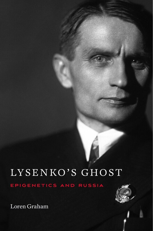 Lysenko’s Ghost: Epigenetics and Russia