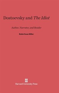 Dostoevsky and the Idiot: Author, Narrator, and Reader