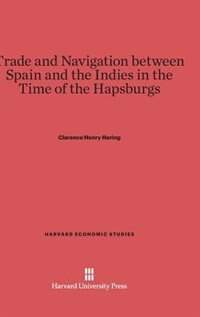 Front cover_Trade and Navigation between Spain and the Indies in the Time of the Hapsburgs