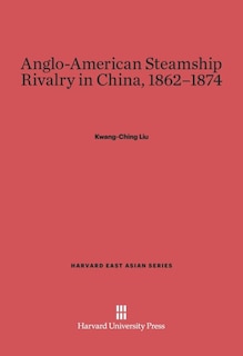 Front cover_Anglo-American Steamship Rivalry in China, 1862-1874