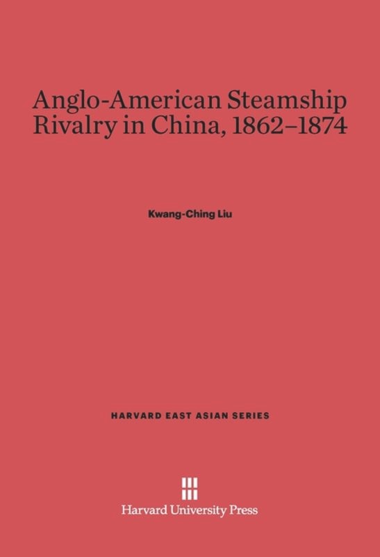 Front cover_Anglo-American Steamship Rivalry in China, 1862-1874