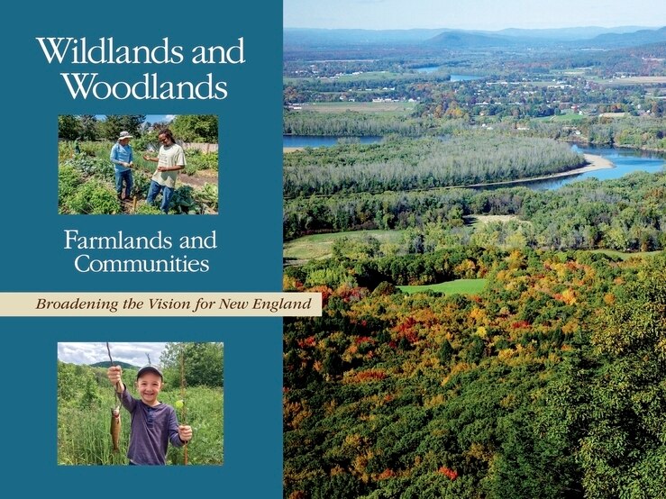 Wildlands And Woodlands, Farmlands And Communities: Broadening The Vision For New England image number 0