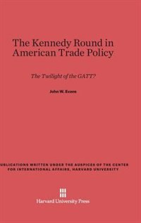 Front cover_The Kennedy Round in American Trade Policy