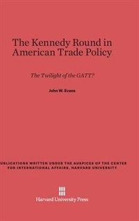 Front cover_The Kennedy Round in American Trade Policy