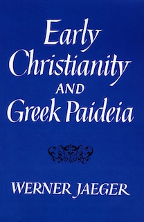 Couverture_Early Christianity And Greek Paideia