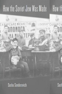 Front cover_How The Soviet Jew Was Made