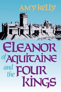 Front cover_Eleanor Of Aquitaine And The Four Kings