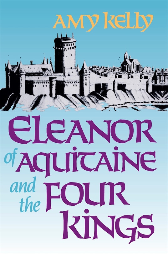 Front cover_Eleanor Of Aquitaine And The Four Kings