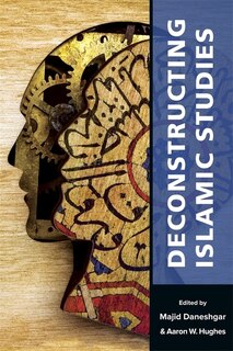 Front cover_Deconstructing Islamic Studies