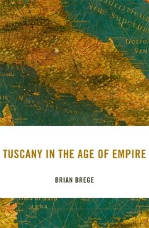 Front cover_Tuscany in the Age of Empire