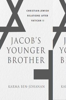 Jacob’s Younger Brother: Christian-Jewish Relations after Vatican II