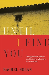 Until I Find You: Disappeared Children and Coercive Adoptions in Guatemala image number 0