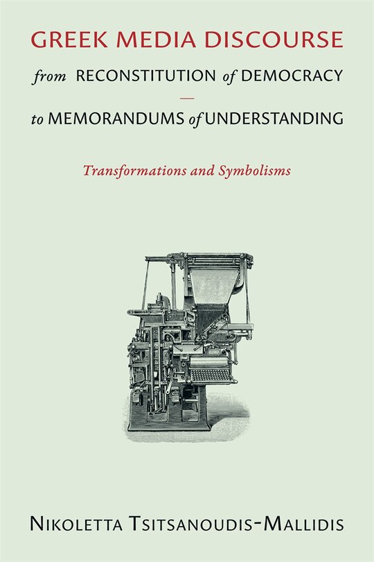 Front cover_Greek Media Discourse From Reconstitution Of Democracy To Memorandums Of Understanding