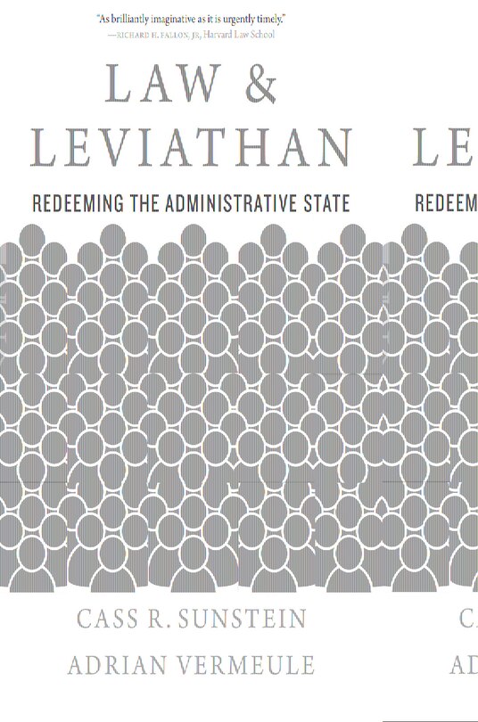 Law And Leviathan: Redeeming The Administrative State