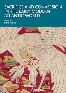 Couverture_Sacrifice and Conversion in the Early Modern Atlantic World
