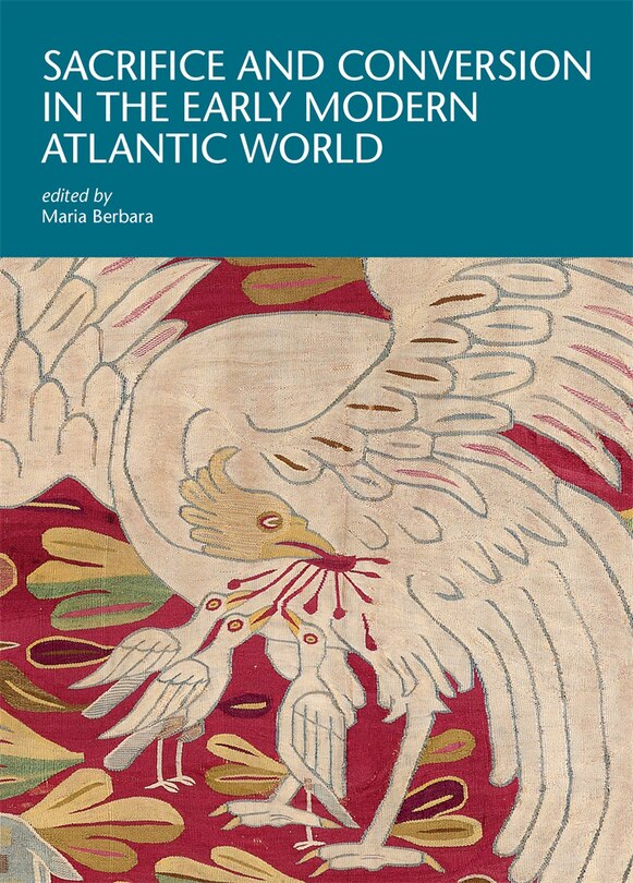 Couverture_Sacrifice and Conversion in the Early Modern Atlantic World