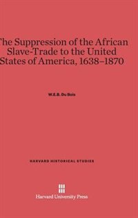 Couverture_The Suppression of the African Slave-Trade to the United States of America, 1638-1870