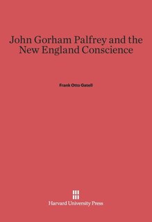 Couverture_John Gorham Palfrey and the New England Conscience