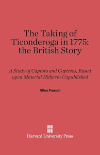 Couverture_The Taking of Ticonderoga in 1775: the British Story