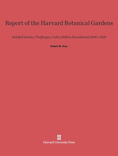 Front cover_Report of the Harvard Botanical Gardens