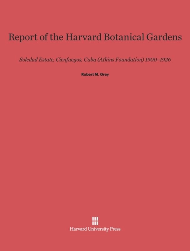 Front cover_Report of the Harvard Botanical Gardens