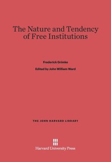 Front cover_The Nature and Tendency of Free Institutions