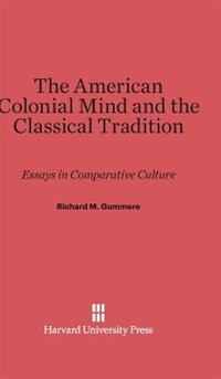 Front cover_The American Colonial Mind and the Classical Tradition