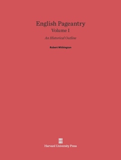 Couverture_English Pageantry: An Historical Outline, Volume I