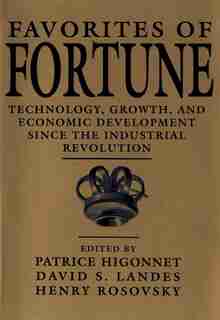 Favorites of Fortune: Technology, Growth, and Economic Development since the Industrial Revolution de Patrice Higonnet