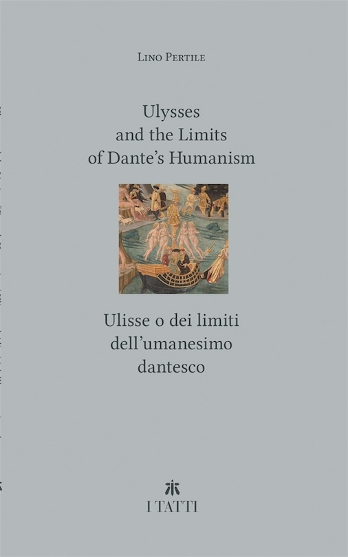 Front cover_Ulysses and the Limits of Dante's Humanism / Ulisse o dei limiti dell'umanesimo dantesco