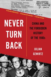 Never Turn Back: China and the Forbidden History of the 1980s