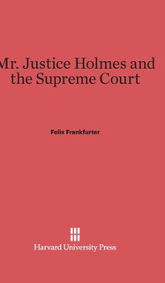 Front cover_Mr. Justice Holmes and the Supreme Court