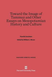Front cover_Toward the Image of Tammuz and Other Essays on Mesopotamian History and Culture