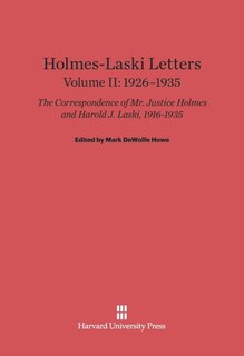 Front cover_Holmes-Laski Letters: The Correspondence of Mr. Justice Holmes and Harold J. Laski, Volume II