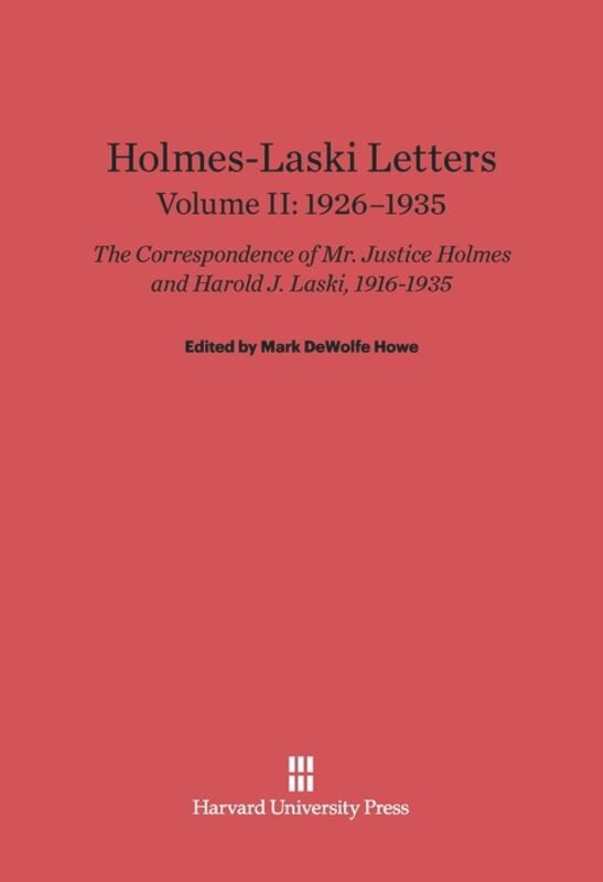 Front cover_Holmes-Laski Letters: The Correspondence of Mr. Justice Holmes and Harold J. Laski, Volume II