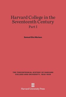 Front cover_Harvard College in the Seventeenth Century, Part I